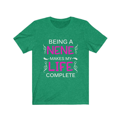 Image of Being A Nene Makes My Life Complete - Unisex Tee