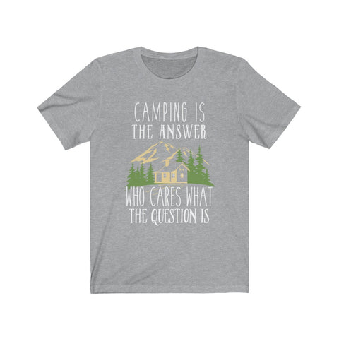 Image of Camping is The Answer - Unisex Tee