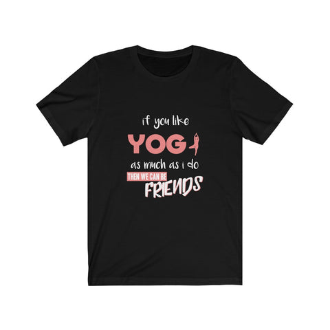 Image of If You Like Yoga - Unisex Tee