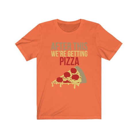 Image of After This We're Getting Pizza - Unisex Tee