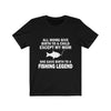 She Gave Birth To A Fishing Legend - Unisex Tee