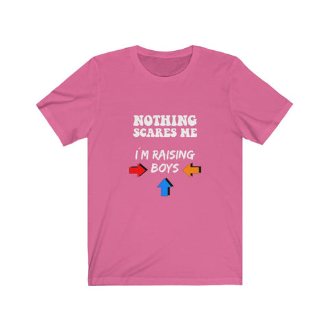 Image of Nothing Scares Me I'm Raising Boys - Unisex Tee