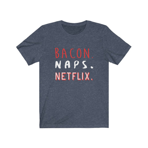 Image of Bacon Naps Netflix - Unisex Tee