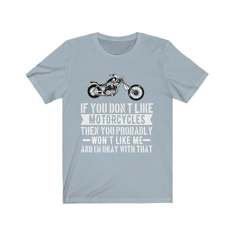 Image of If You Don't Like Motorcycles - Unisex Tee