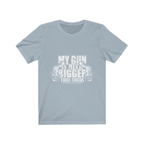 Image of My Gun is Much Bigger Than Yours - Unisex Tee