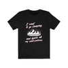 I Want To Go Camping - Unisex Tee