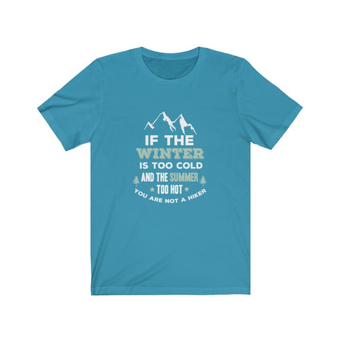 Image of If The Winter is Too Cold And The Summer Too Hot - Unisex Tee