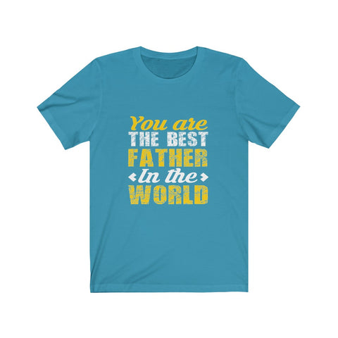 Image of You Are The Best Father in The World - Unisex Tee