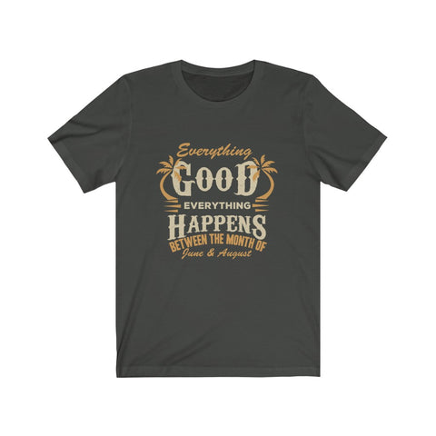 Image of Everything Good Happens - Unisex Tee