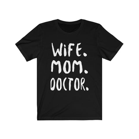 Image of Wife Mom Doctor - Unisex Tee