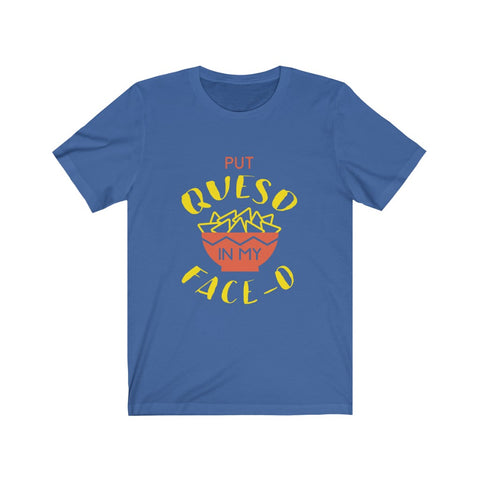 Image of Put Queso in My Face - Unisex Tee