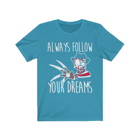 Image of Always Follow Your Dreams - Unisex Tee