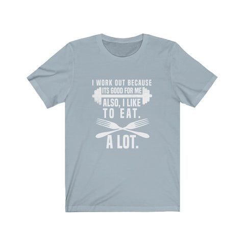 Image of I Work Out Because It's Good For Me - Unisex Tee