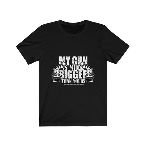 Image of My Gun is Much Bigger Than Yours - Unisex Tee