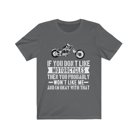 Image of If You Don't Like Motorcycles - Unisex Tee