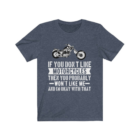 Image of If You Don't Like Motorcycles - Unisex Tee