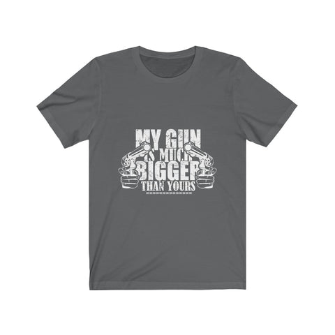 Image of My Gun is Much Bigger Than Yours - Unisex Tee