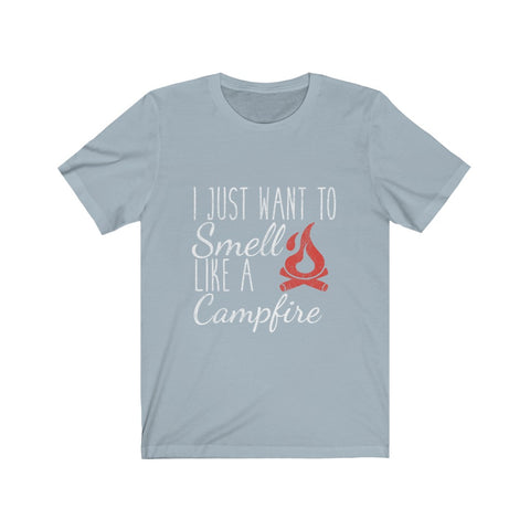 Image of I Just Want To Smell Like A Campfire - Unisex Tee